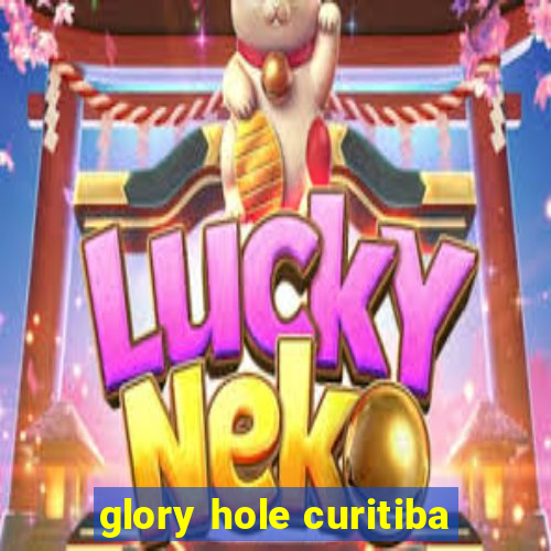 glory hole curitiba